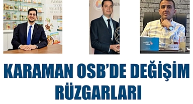 KARAMAN OSB’DE DEĞİŞİM RÜZGARLARI