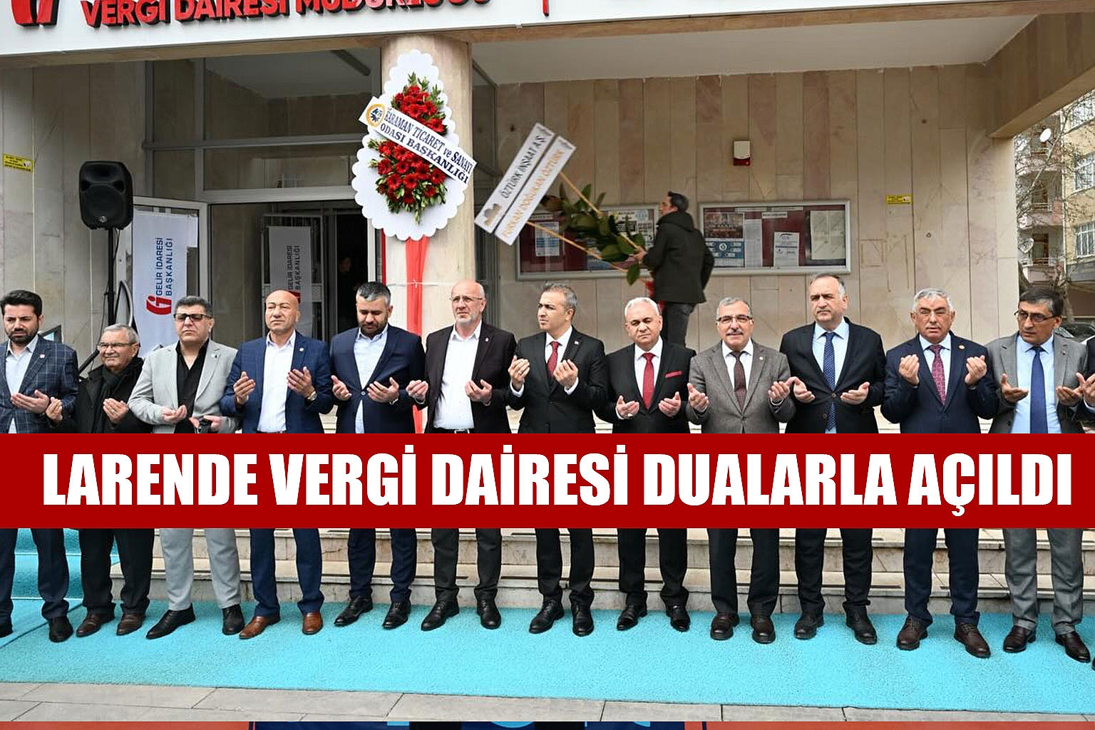 LARENDE VERGİ DAİRESİ DUALARLA AÇILDI
