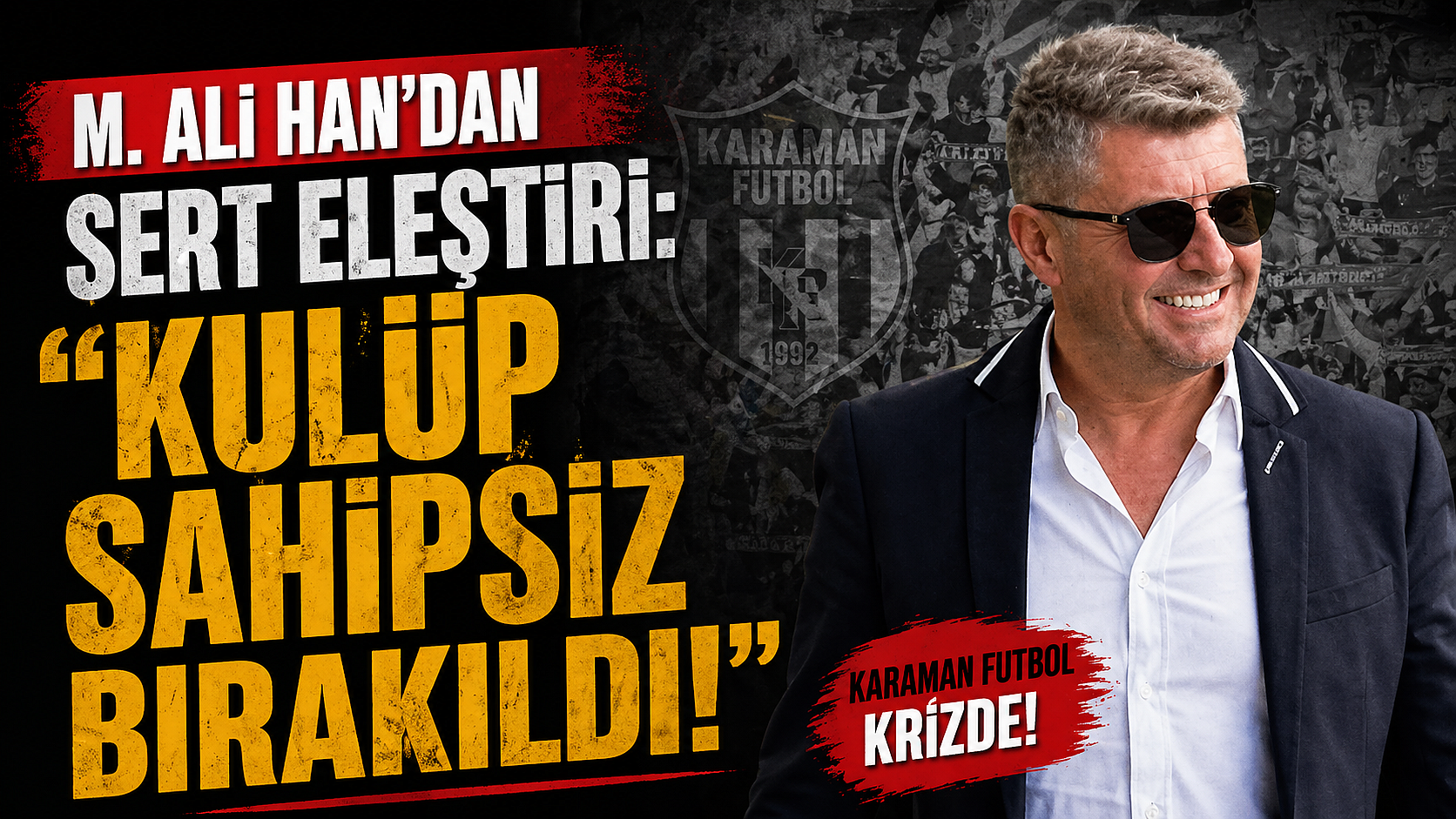 M. Ali Han’dan Sert Eleştiri: ‘Kulüp Sahipsiz Bırakıldı