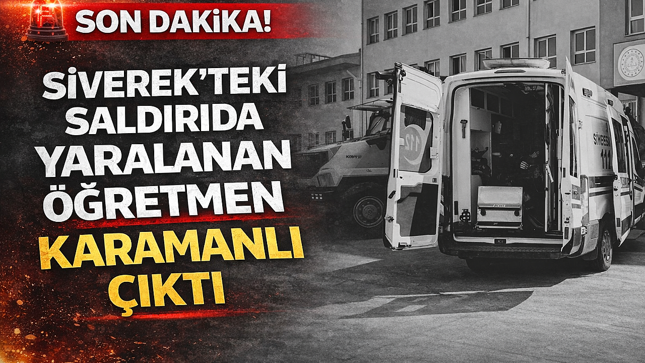 Siverek’teki Saldırıda Yaralanan Öğretmen Karamanlı Çıktı