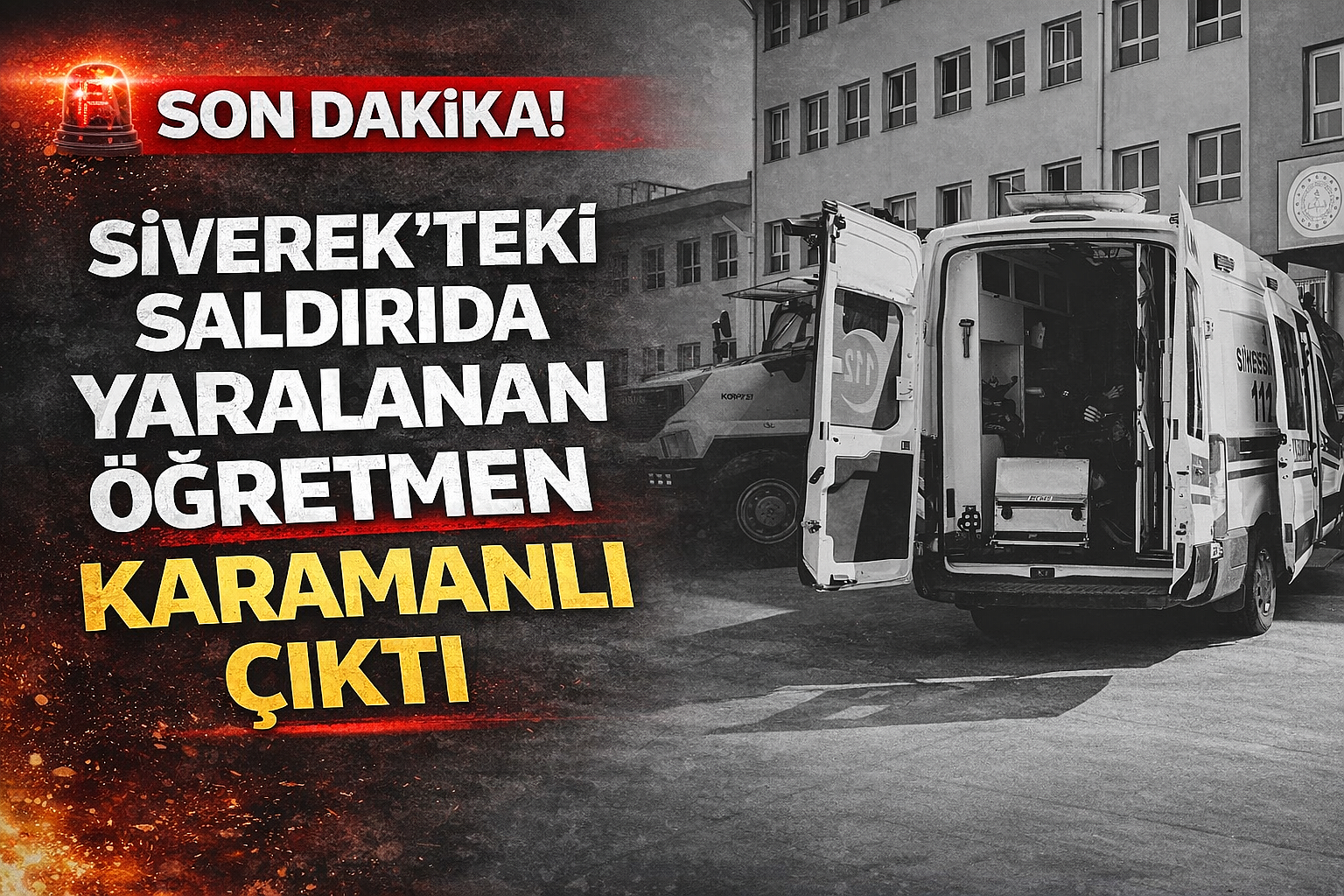 Siverek’teki Saldırıda Yaralanan Öğretmen Karamanlı Çıktı