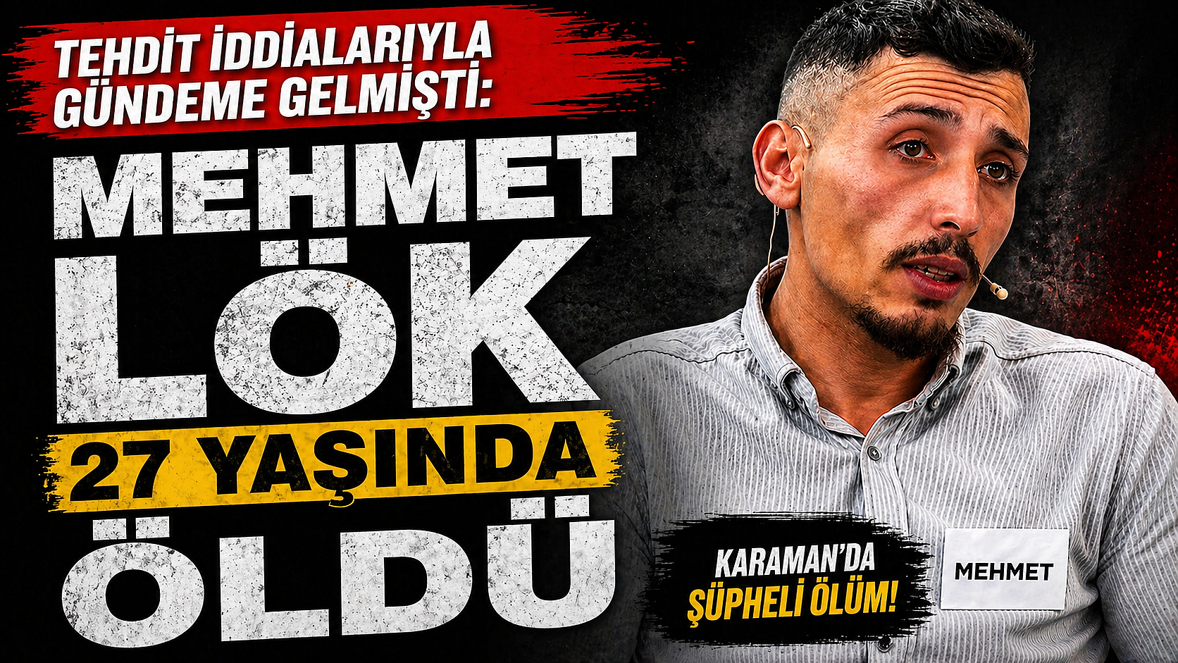 Tehdit İddialarıyla Gündeme Gelmişti: Mehmet Lök 27 Yaşında Öldü