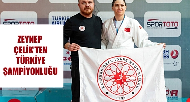 ZEYNEP ÇELİK’TEN TÜRKİYE ŞAMPİYONLUĞU