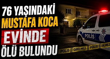 76 Yaşındaki Mustafa Koca Evinde Ölü Bulundu