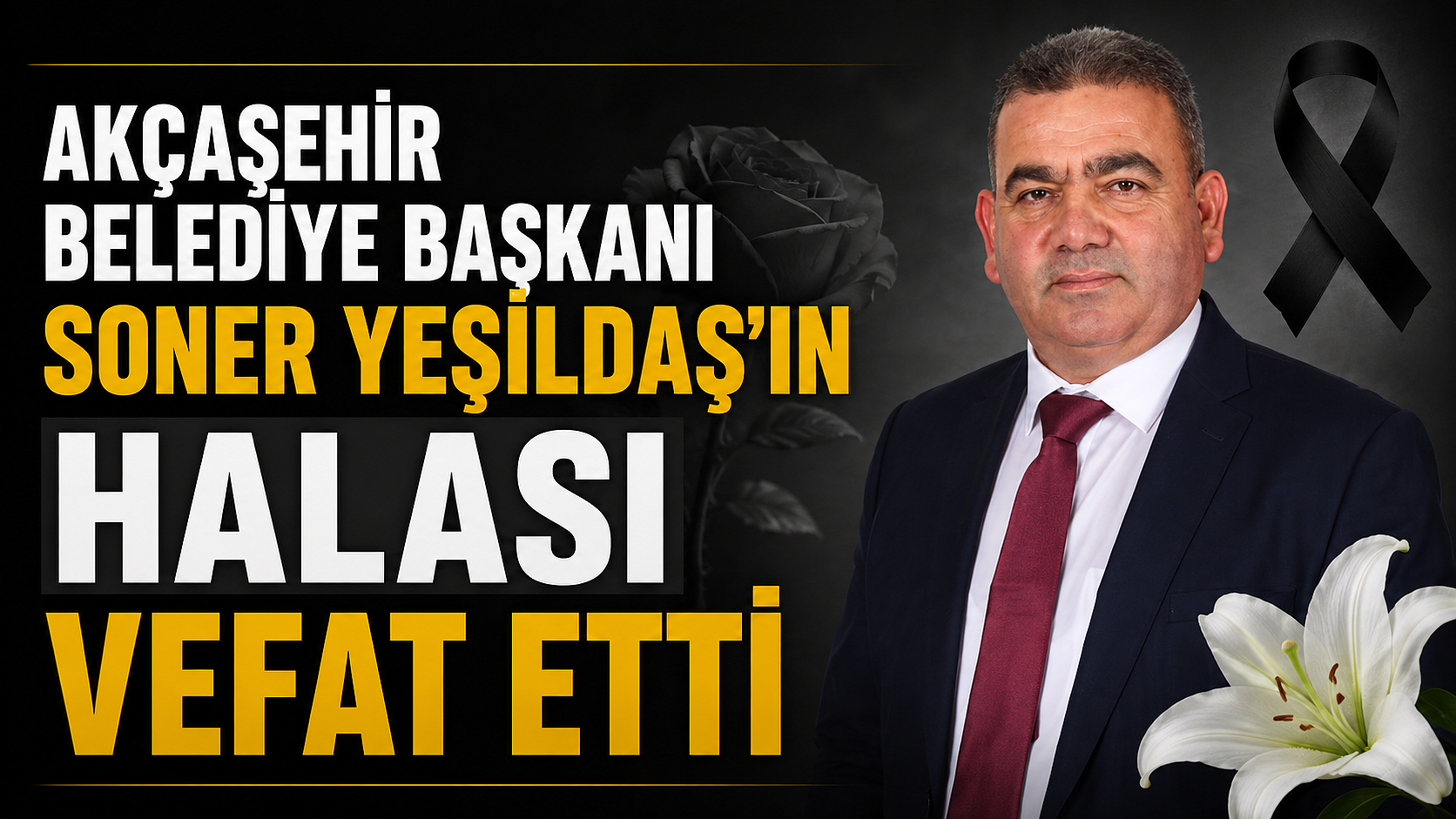 Akçaşehir Belediye Başkanı Soner Yeşildaş’ın Halası Vefat Etti