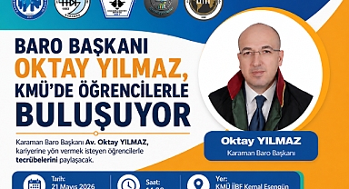 Baro Başkanı Oktay Yılmaz, KMÜ’de Öğrencilerle Buluşuyor