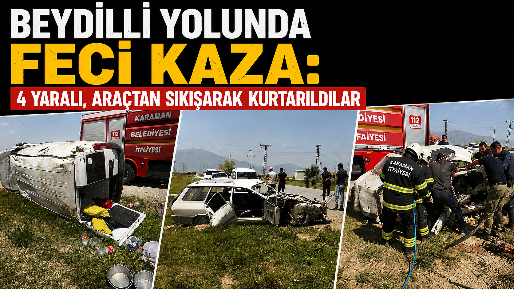 Beydilli Yolunda Feci Kaza: 4 Yaralı, Araçtan Sıkışarak Kurtarıldılar
