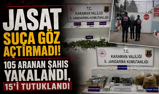 JASAT Suça Göz Açtırmadı: 105 Aranan Şahıs Yakalandı, 15’i Tutuklandı