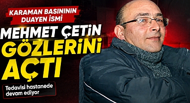 Karaman Basınının Duayen İsmi Mehmet Çetin Gözlerini Açtı