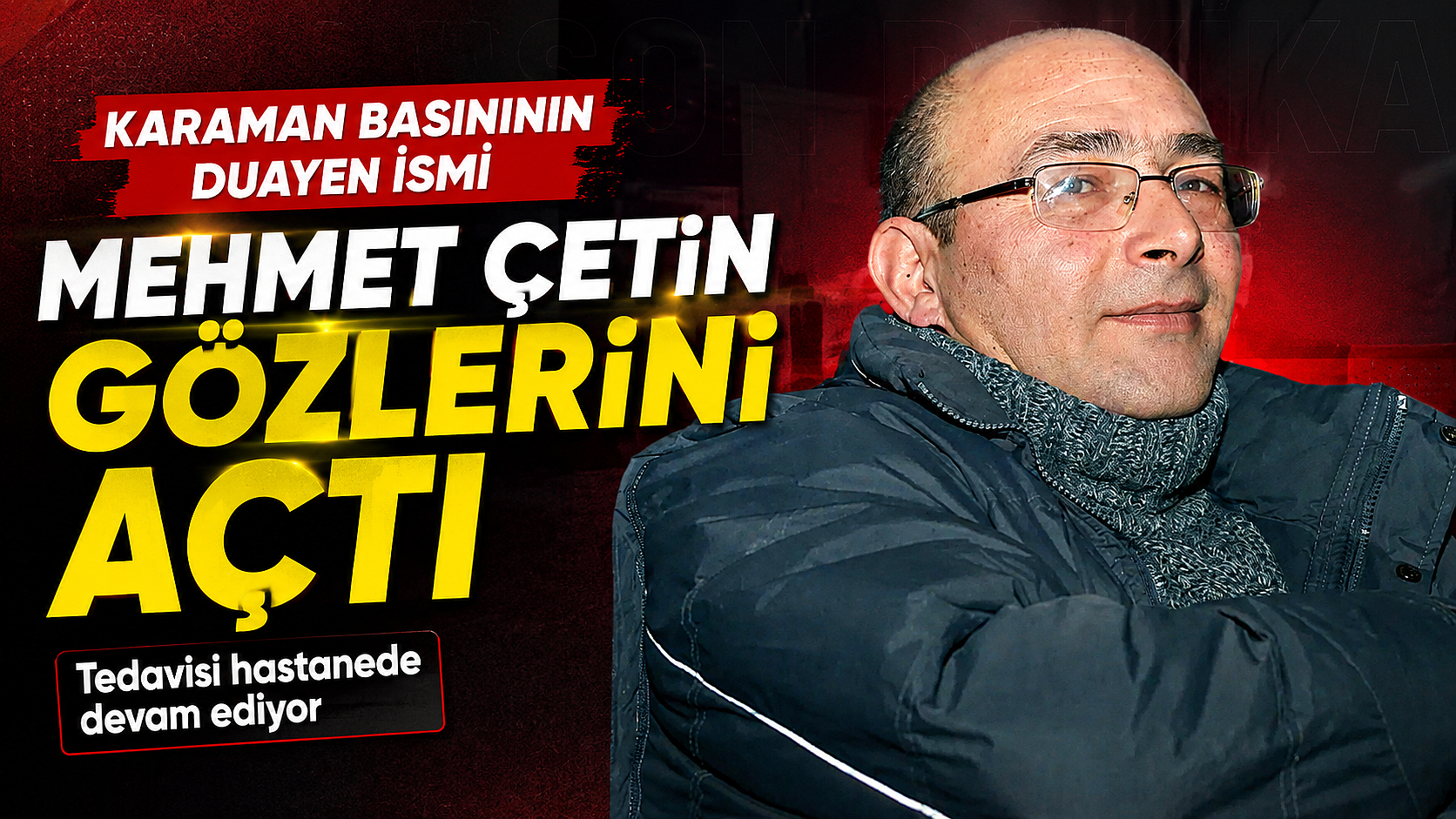 Karaman Basınının Duayen İsmi Mehmet Çetin Gözlerini Açtı