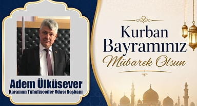 Tuhafiyeciler Odası Başkanı Adem Ülküsever’den Kurban Bayramı Mesajı