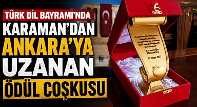 Türk Dil Bayramı’nda Karaman’dan Ankara’ya Uzanan Ödül Coşkusu