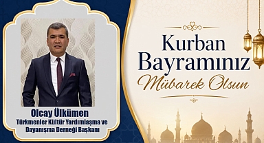 Türkmenler Kültür Yardımlaşma ve Dayanışma Derneği Başkanı Olcay Ülkümen’den Kurban Bayramı Mesajı