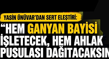 Yasin Ünüvar'dan Sert Eleştiri: 'Hem Ganyan Bayisi İşletecek, Hem Ahlak Pusulası Dağıtacaksın