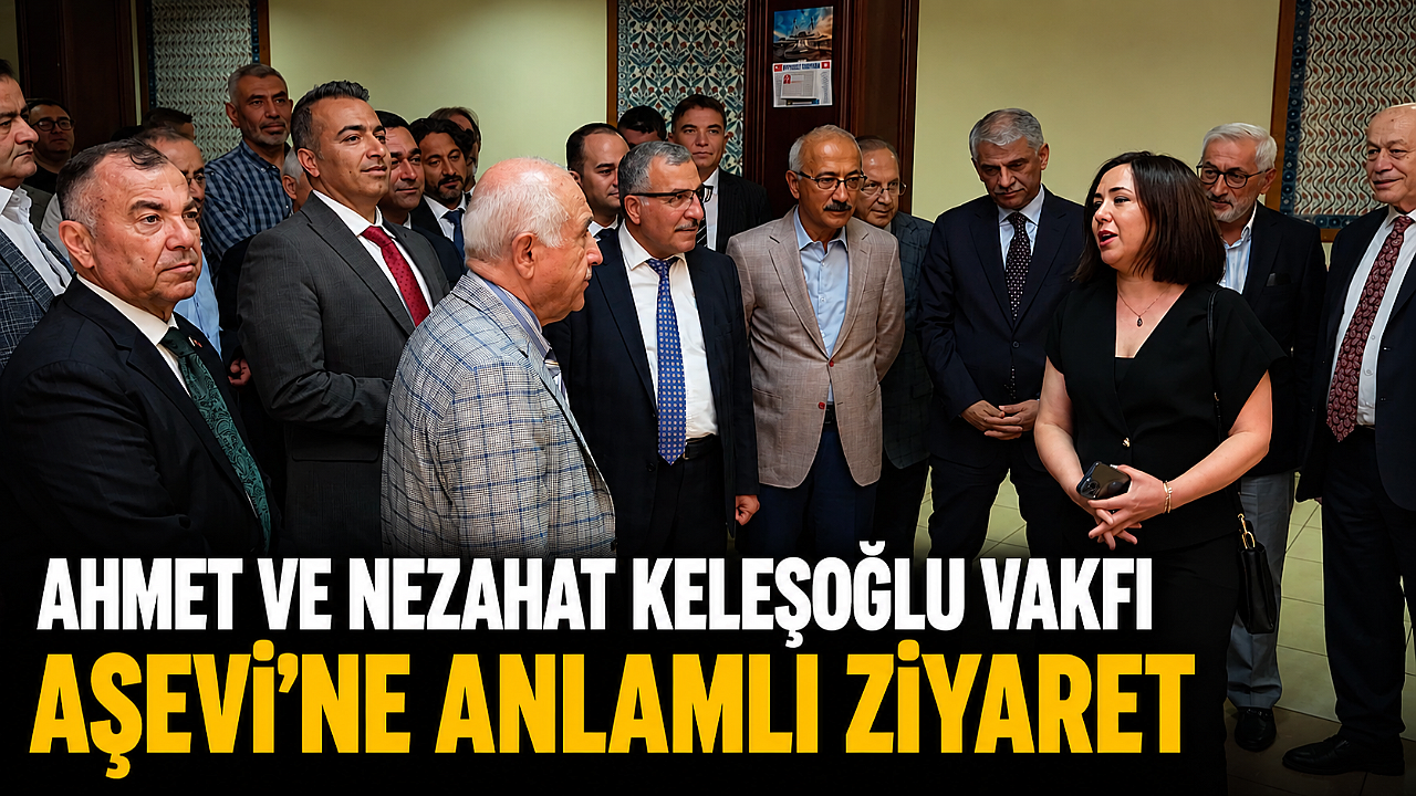 Ahmet ve Nezahat Keleşoğlu Vakfı Aşevi’ne Anlamlı Ziyaret