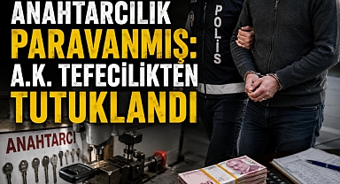 Anahtarcılık Paravanmış: A.K. Tefecilikten Tutuklandı