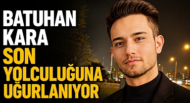 Batuhan Kara Son Yolculuğuna Uğurlanıyor