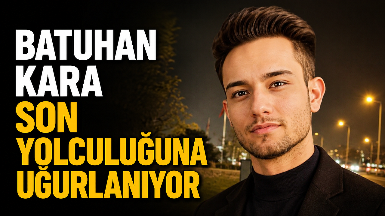 Batuhan Kara Son Yolculuğuna Uğurlanıyor