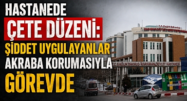 Hastanede Çete Düzeni: Şiddet Uygulayanlar Akraba Korumasıyla Görevde