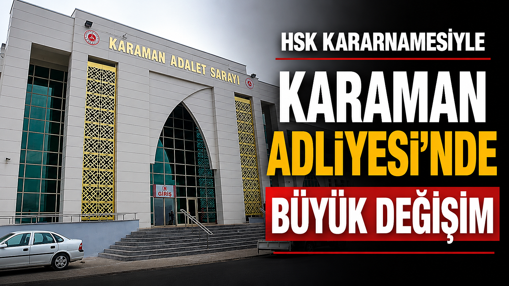 HSK Kararnamesiyle Karaman Adliyesi’nde Büyük Değişim