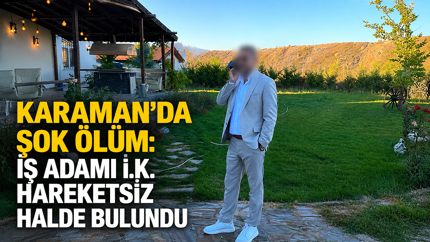 Karaman'da Şok Ölüm: İş Adamı İbrahim Keleş Hareketsiz Halde Bulundu