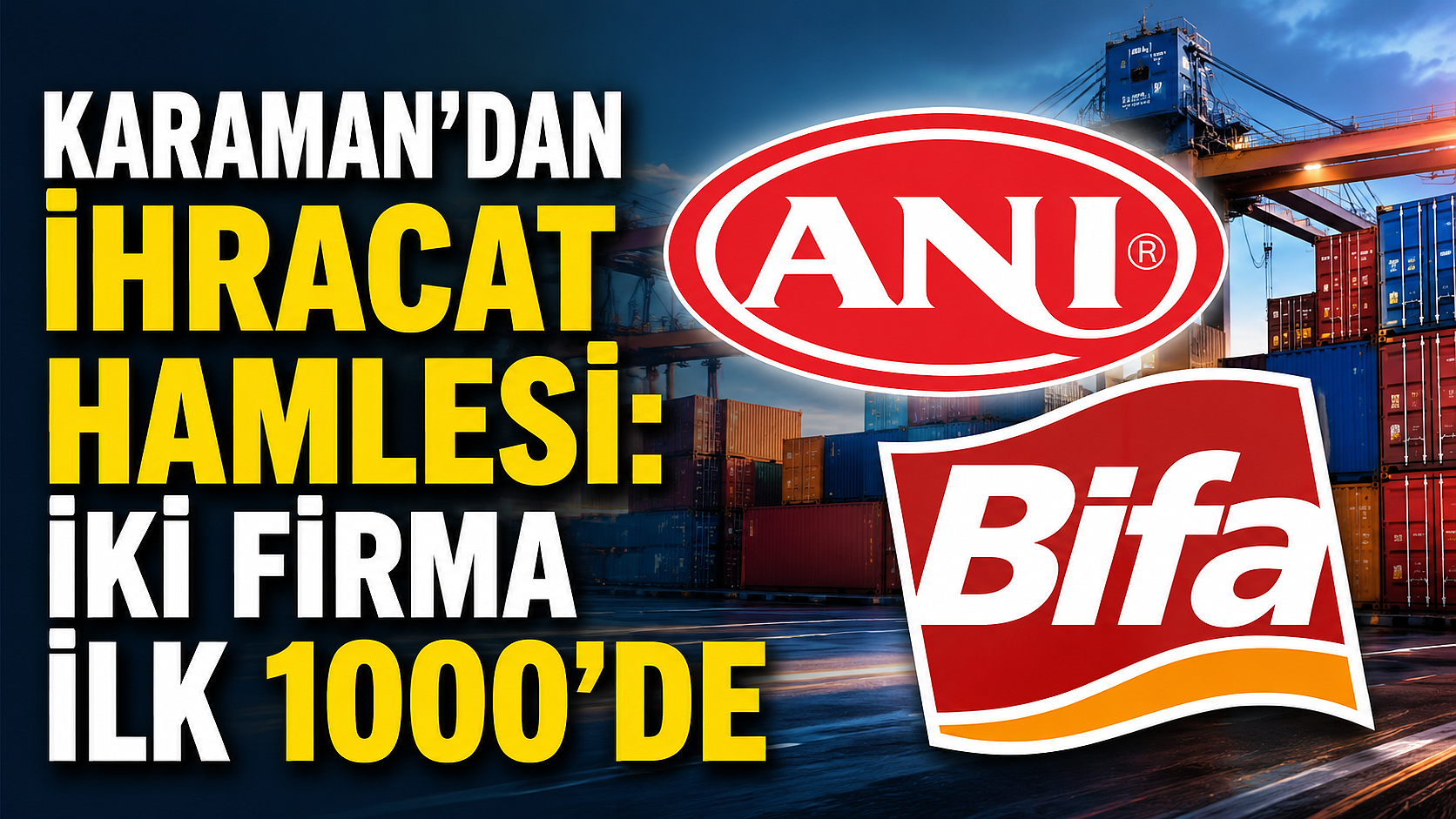 Karaman’dan İhracat Hamlesi: İki Firma İlk 1000’de