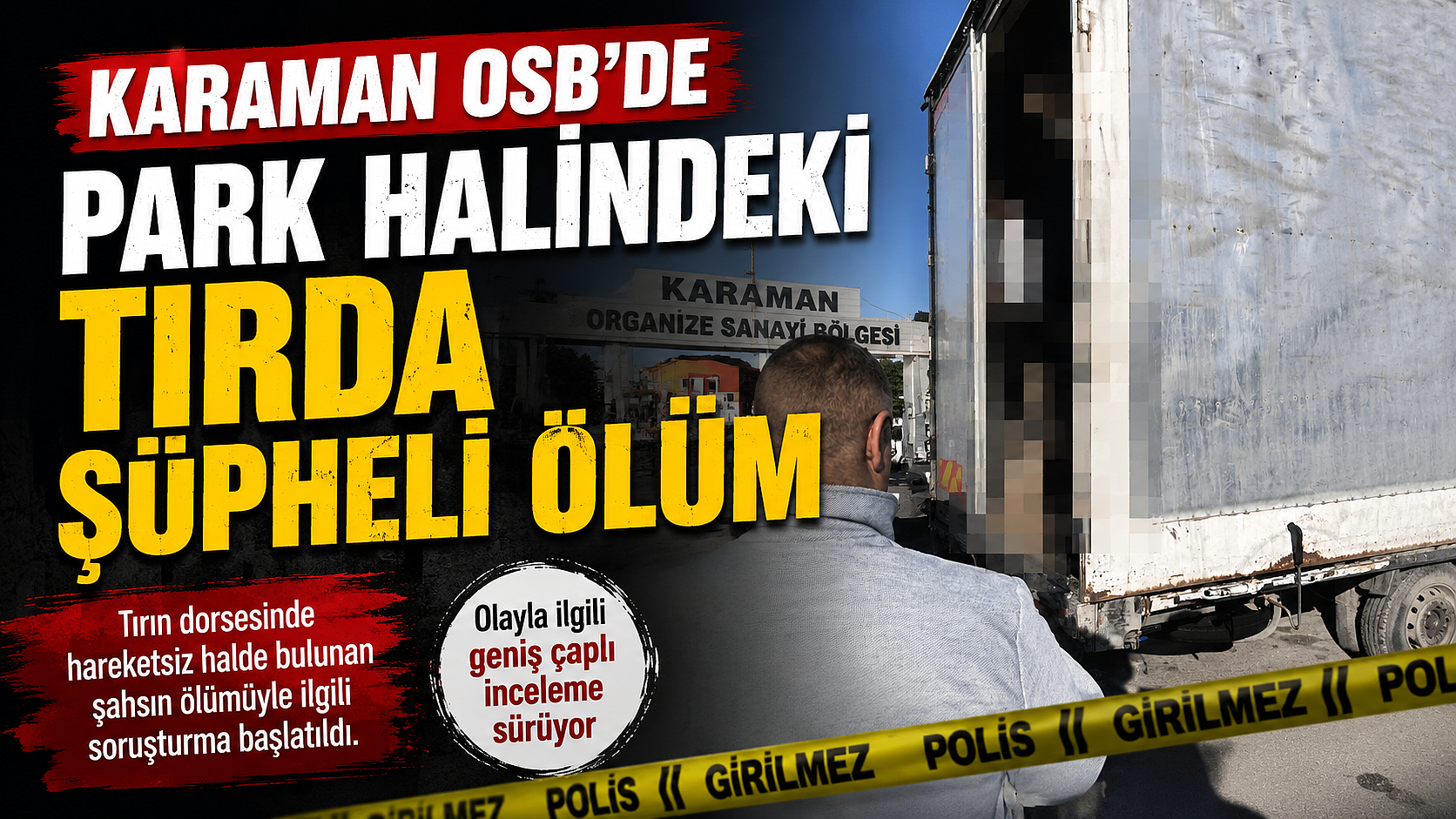 Karaman OSB’de Park Halindeki Tırda Şüpheli Ölüm