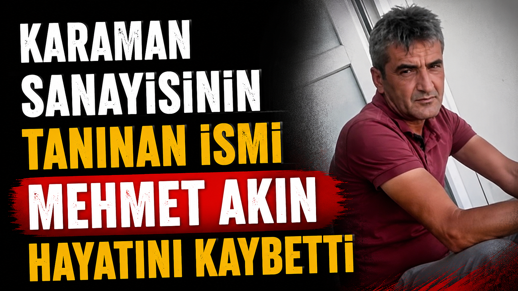 Karaman Sanayisinin Tanınan İsmi Mehmet Akın Hayatını Kaybetti