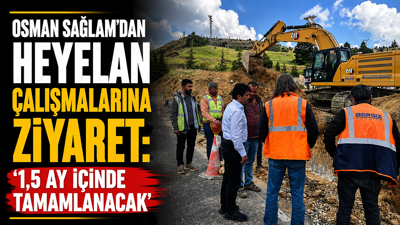 Osman Sağlam’dan Heyelan Çalışmalarına Ziyaret: ‘1,5 Ay İçinde Tamamlanacak’