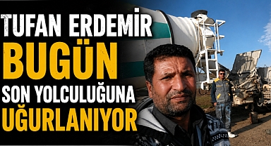 Tufan Erdemir Bugün Son Yolculuğuna Uğurlanıyor