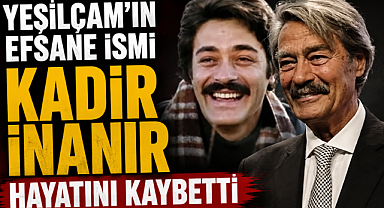 Yeşilçam'ın Efsane İsmi Kadir İnanır Hayatını Kaybetti