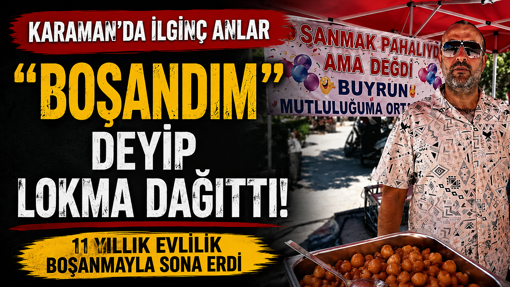11 Yıllık Evlilik Boşanmayla Sona Erdi, Lokma Dağıttı