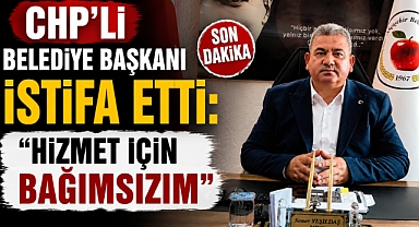 CHP’li Belediye Başkanı İstifa Etti: ‘Hizmet İçin Bağımsızım’