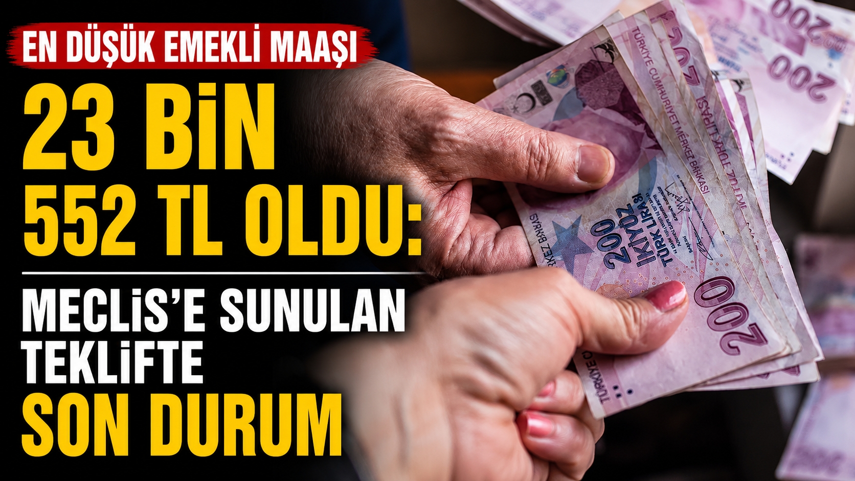 En Düşük Emekli Maaşı 23 Bin 552 TL Oldu: Meclis'e Sunulan Teklifte Son Durum