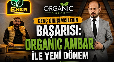 Genç Girişimcilerin Başarısı: Organic Ambar ile Yeni Dönem