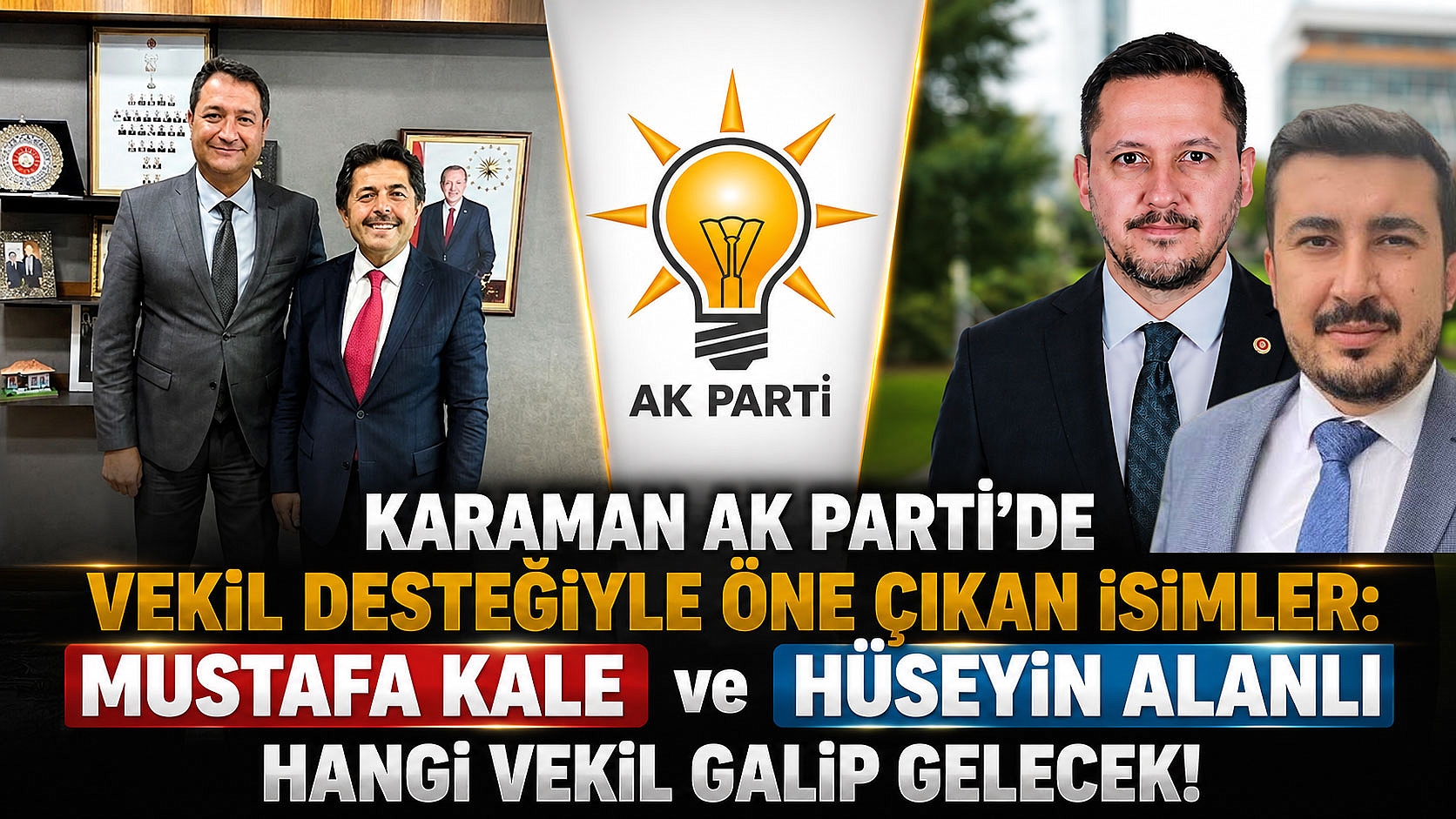 Karaman AK Parti’de Vekil Desteğiyle Öne Çıkan İsimler: Mustafa Kale ve Hüseyin Alanlı