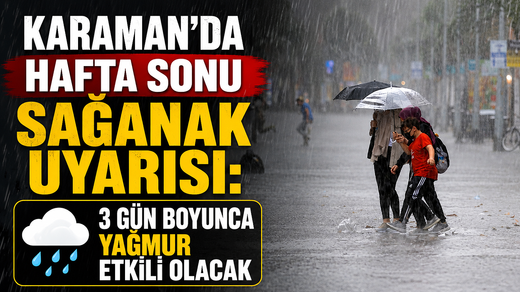 Karaman’da Hafta Sonu Sağanak Uyarısı: 3 Gün Boyunca Yağmur Etkili Olacak