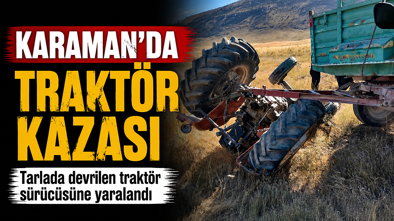 Karaman’da Traktör Kazası