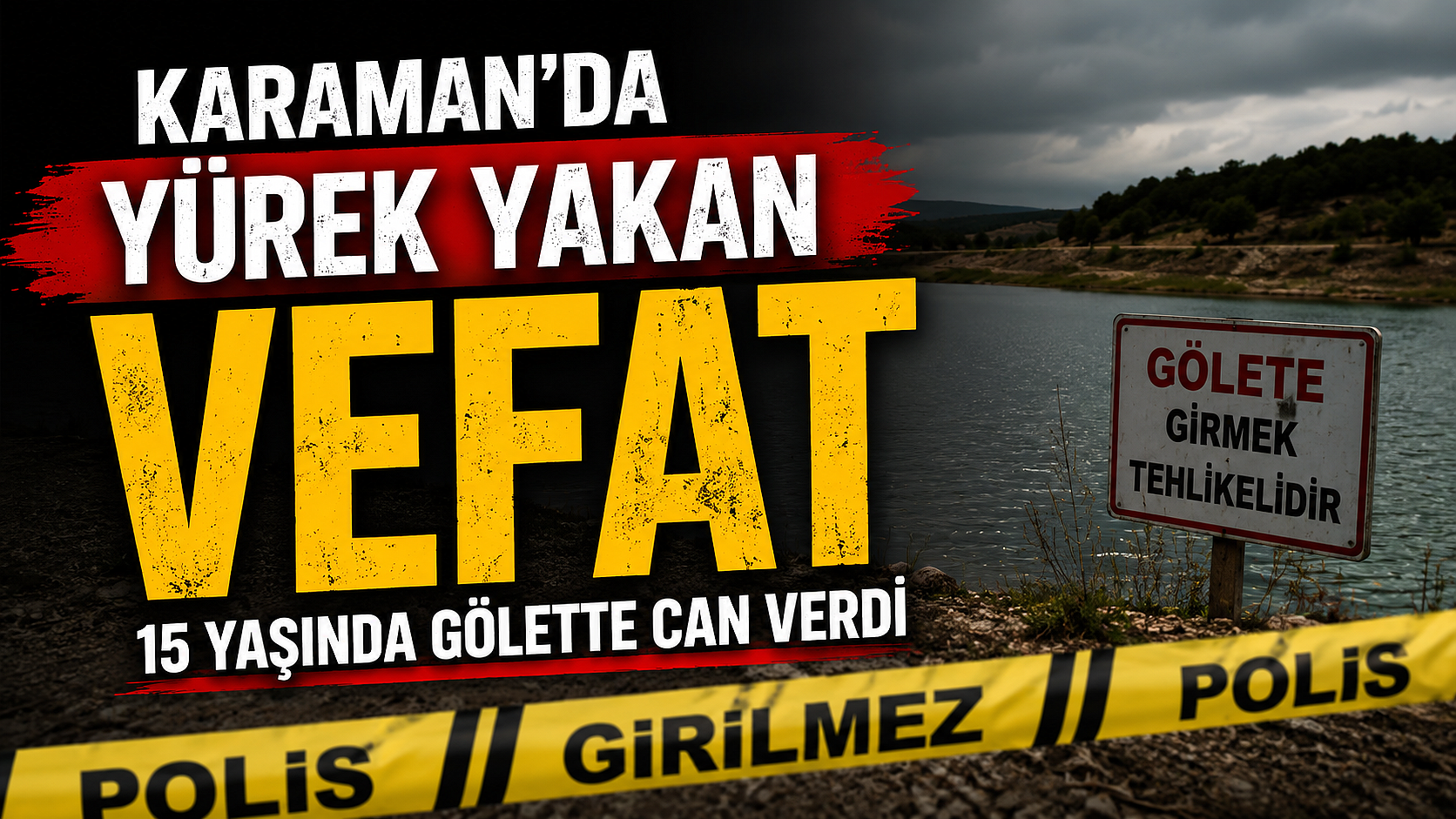 Karaman’da Yürek Yakan Vefat: 15 Yaşında Gölette Can Verdi