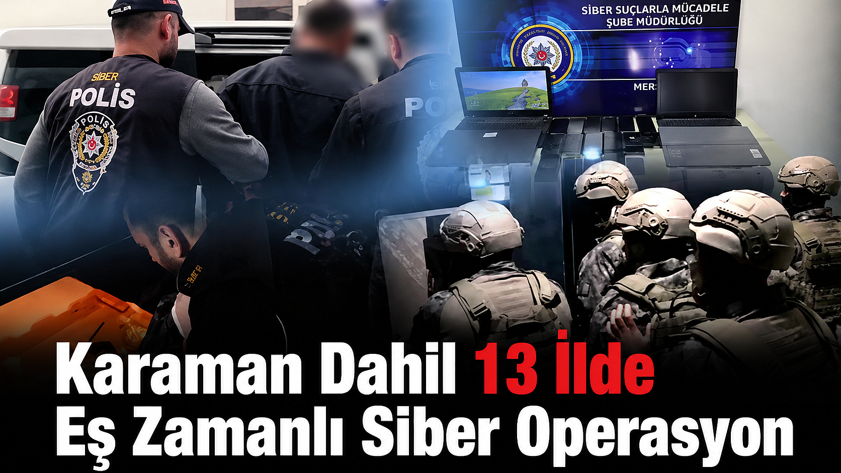 Karaman Dahil 13 İlde Eş Zamanlı Siber Operasyon