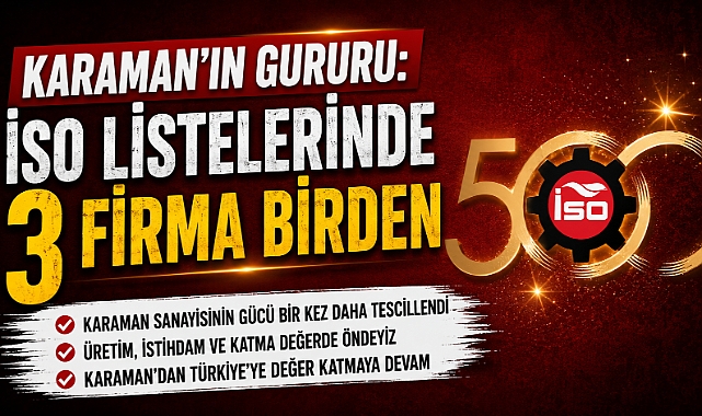 Karaman’ın Gururu: İSO Listelerinde 3 Firma Birden