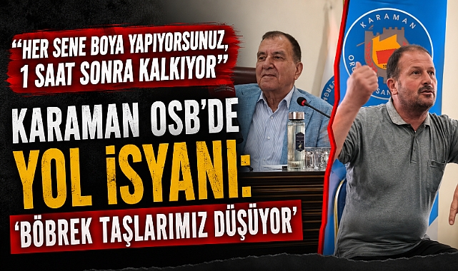Karaman OSB'de Yol İsyanı: 'Böbrek Taşlarımız Düşüyor'