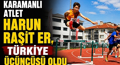 KARAMANLI ATLET HARUN RAŞİT ER, TÜRKİYE ÜÇÜNCÜSÜ OLDU