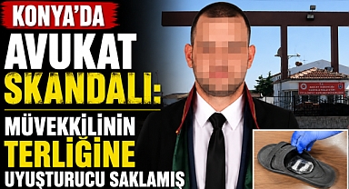 Konya’da Avukat Skandalı: Müvekkilinin Terliğine Uyuşturucu Saklamış