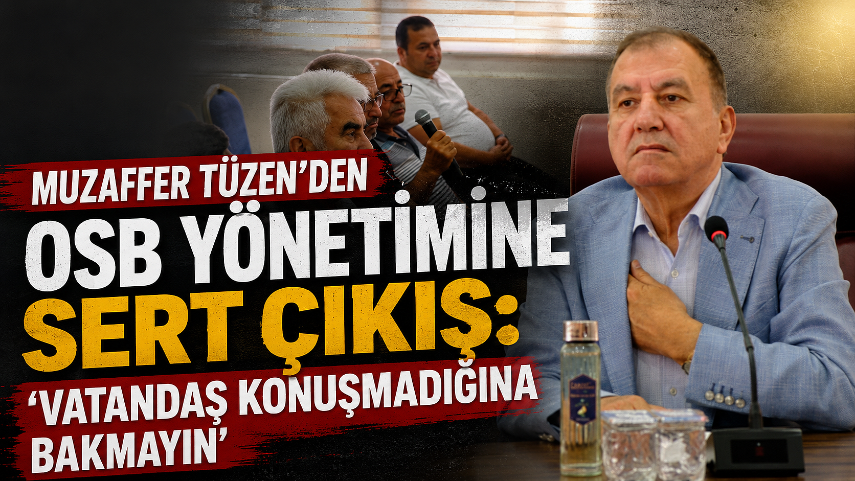 Muzaffer Tüzen’den Osb Yönetimine Sert Çıkış: ‘Vatandaş Konuşmadığına Bakmayın’