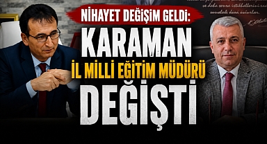 Nihayet Değişim Geldi: Karaman İl Milli Eğitim Müdürü Değişti