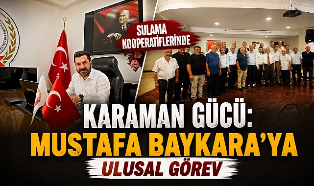 Sulama Kooperatiflerinde Karaman Gücü: Mustafa Baykara’ya Ulusal Görev