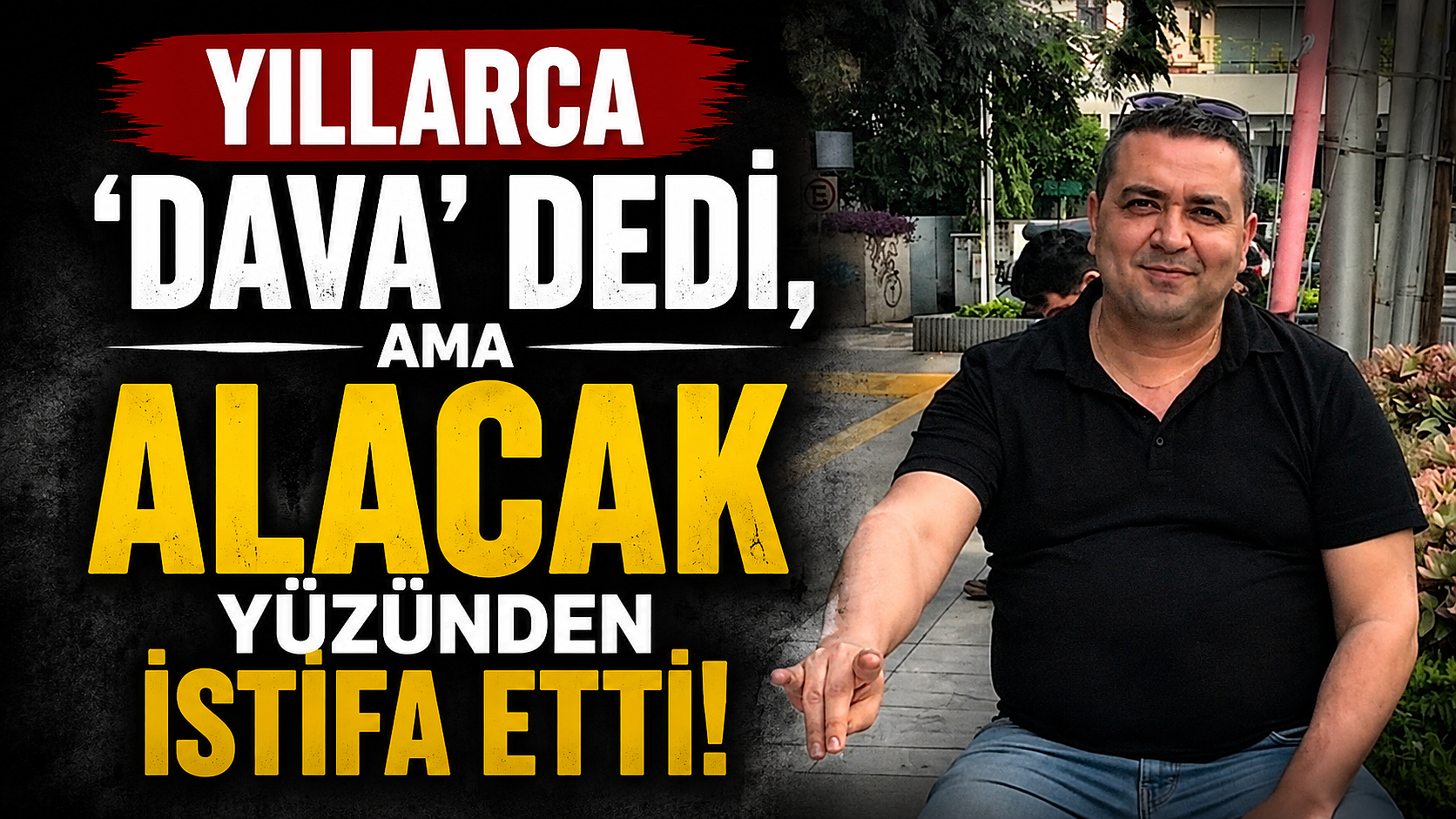 Yıllarca 'Dava' Dedi, Ama Alacak Yüzünden İstifa Etti!