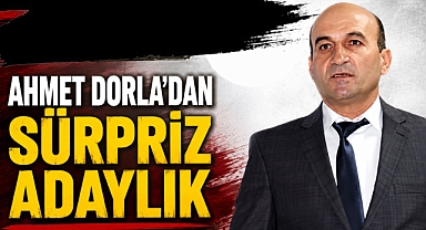 Ahmet Dorla’dan Sürpriz Adaylık