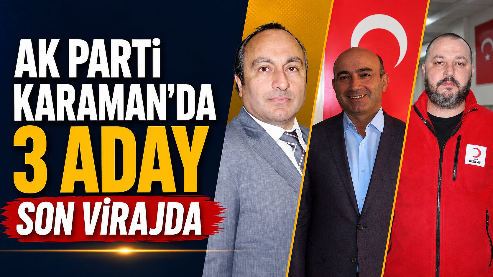 AK Parti Karaman'da 3 Aday Son Virajda